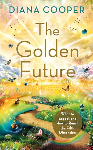 The Golden Future: What to Expect and How to Reach the Fifth Dimension von Hay House UK Ltd